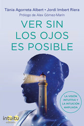 VER SIN LOS OJOS ES POSIBLE I Agorreta Albert,Tania/Imbert Riera,Jordi I Intuitu Editions I 9788412317626
